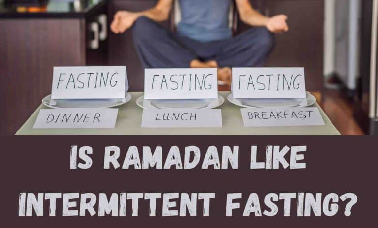 Photo of Fasting In Ramadan – Is Ramadan Like Intermittent Fasting?