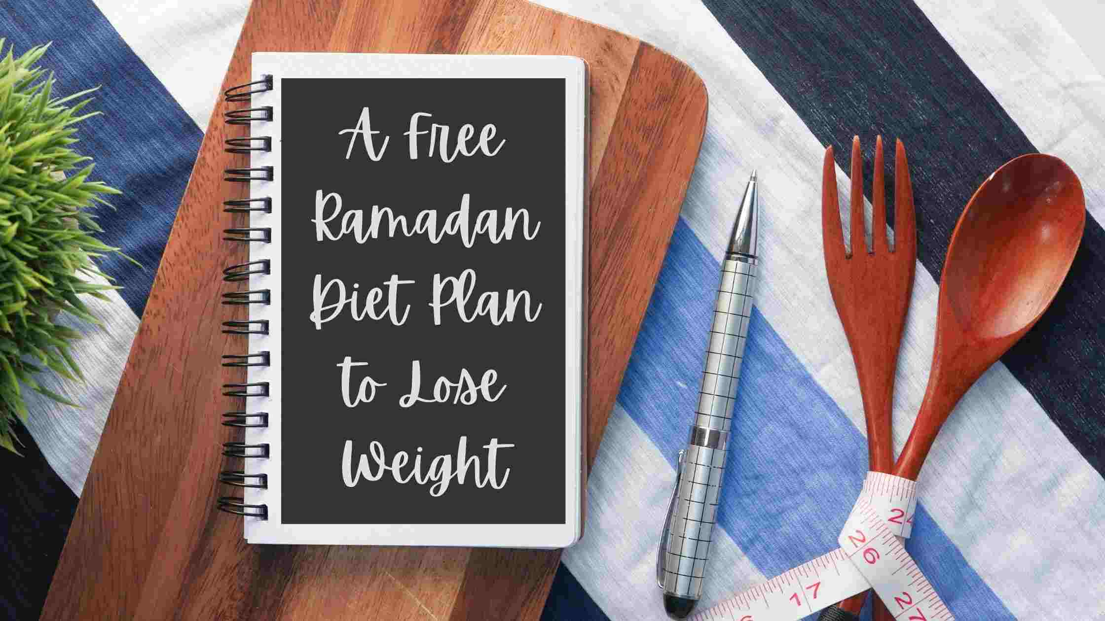 Ramadan Diet Plan To Lose Weight