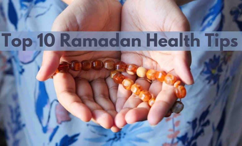 Photo of Top 10 Ramadan Health Tips You Should Follow