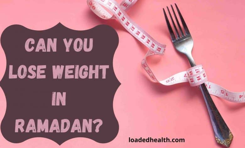 Photo of How Can You Lose Weight In Ramadan?