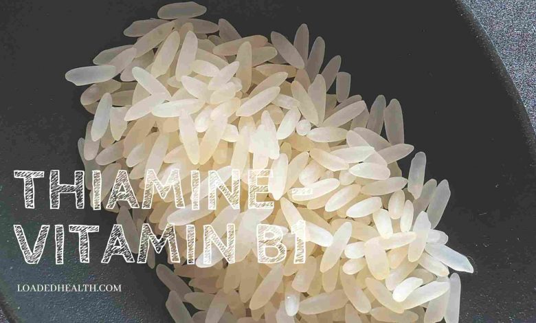 Photo of Thiamine (Vitamin B1) – Sources, Benefits, Deficiency, Diseases